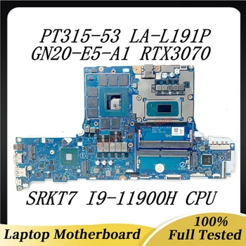 GH53G LA-L191P Pentru ACER PT315-53 Laptop Placa de baza NBQB711003 Cu SRKT7 I9-11900H CPU 100%Complet de Lucru Bine GN20-E5-A1 RTX307